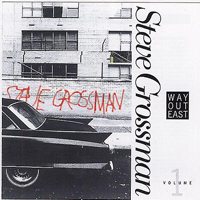 Steve Grossman - Way Out East, Vol.1