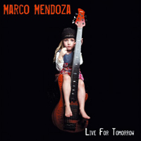 Marco Mendoza - Live For Tomorrow