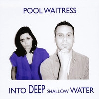 Pool Waitress - Into Deep Shallow Water