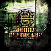 Mobile Deathcamp - Black Swamp Rising