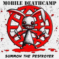 Mobile Deathcamp - Summon The Destroyer