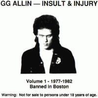 GG Allin - Insult & Injury Volume 1 - 1977-1982 Banned In Boston