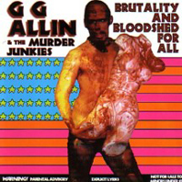 GG Allin - Brutality And Bloodshed For All