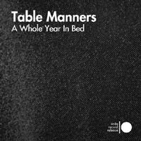 Table Manners - A Whole Year In Bed