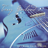 Terry Garland - Out Where The Blue Begins