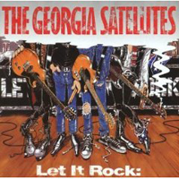 Georgia Satellites - Let It Rock: Best Of The Georgia Satellites