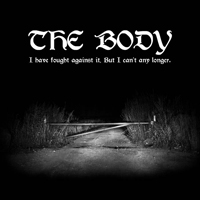 Body - I Have Fought Against It, But I Can.t Any Longer.