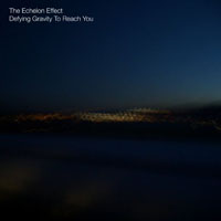 Echelon Effect - Defying Gravity To Reach You (Single)
