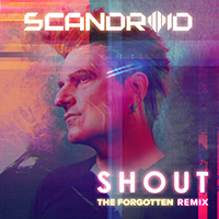 Scandroid - Shout (The Forgotten Remix)