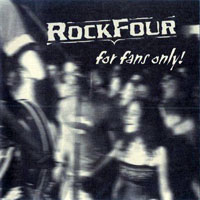 Rockfour - For Fans Only!
