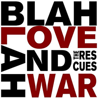 Rescues - Blah Blah Love And War