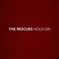 Rescues - Hold On (Single)