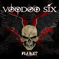 Voodoo Six - Fluke?