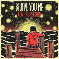 Believe You Me - For The Record