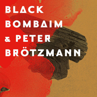 Black Bombaim - Black Bombaim & Peter Brotzmann