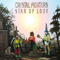 Crystal Fighters - Star Of Love (Deluxe Edition)