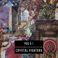 Crystal Fighters - You & I (Single)