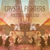 Crystal Fighters - Follow / Swallow (Remix EP)