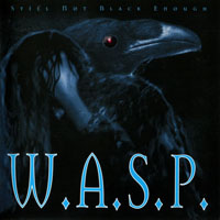 W.A.S.P. - Still Not Black Enough {Limited Edition)