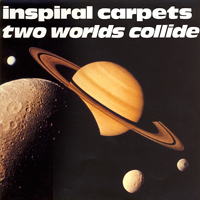 Inspiral Carpets - Two Worlds Collide (Single)