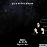 Pain Before Silence - Ebony Twilight Depressions