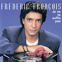 Frederic Francois - Je Ne Te Suffis Pas