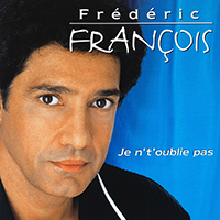 Frederic Francois - Je N't.oublie Pas