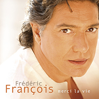 Frederic Francois - Merci La Vie