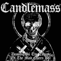 Candlemass - Dance In The Temple Of The Mad Queen Bee (Single)
