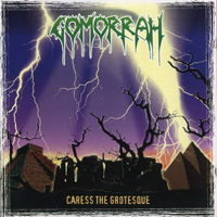 Gomorrah (GBR) - Caress The Grotesque