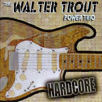 Walter Trout Band - Hardcore