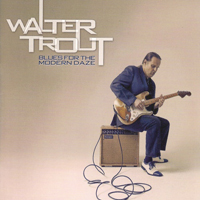 Walter Trout Band - Blues For The Modern Daze