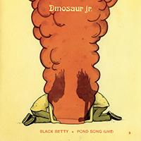 Dinosaur Jr. - Black Betty b/w Pond Song (Live) (Single)