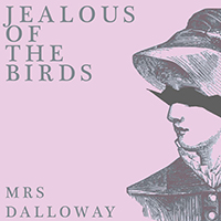 Jealous Of The Birds - Mrs Dalloway (Single)
