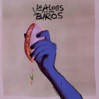 Jealous Of The Birds - The Moths Of What I Want Will Eat Me In My Sleep (EP)