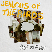 Jealous Of The Birds - Ode To Fire (Single)