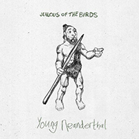 Jealous Of The Birds - Young Neanderthal (Single)