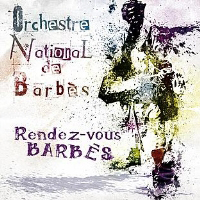 Orchestre National De Barbes - Rendez-Vous Barbes