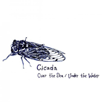 Cicada - Over The Sea Under The Water