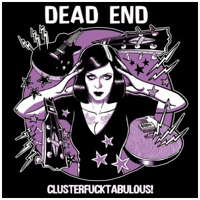 Dead End (FRA) - Clusterfucktabulous!