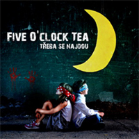Five O'clock Tea - Treba Se Najdou