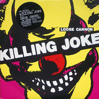 Killing Joke - Loose Cannon