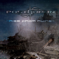 Posthuman - Rise From Ruins