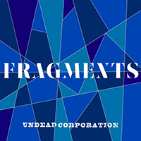 Undead Corporation - Fragments (EP)