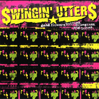 Swingin' Utters - Dead Flowers, Bottles, Bluegrass, And Bones