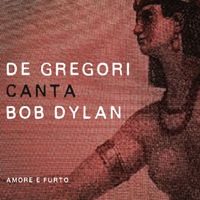 Francesco De Gregori - De Gregori Canta Bob Dylan - Amore E Furto