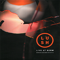 Lush - Live At KCRW: Morning Becomes Eclectic