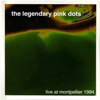 Legendary Pink Dots - Live At Montpellier 1994