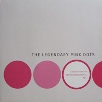 Legendary Pink Dots - A Collection Of Tracks From Chemical Playschool 1+2