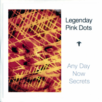 Legendary Pink Dots - Any Day Now Secrets